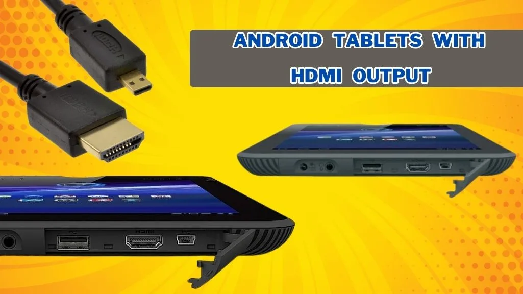 Android Tablets with HDMI Output