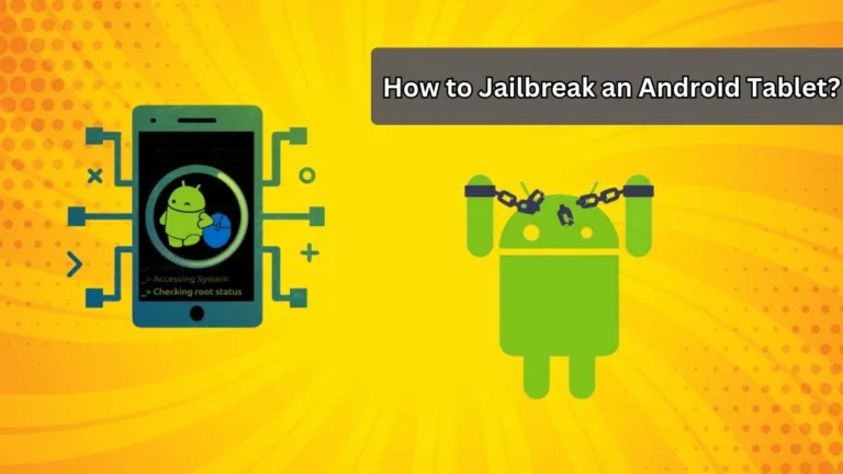 How to Jailbreak an Android Tablet?