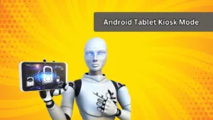 Android Tablet Kiosk Mode