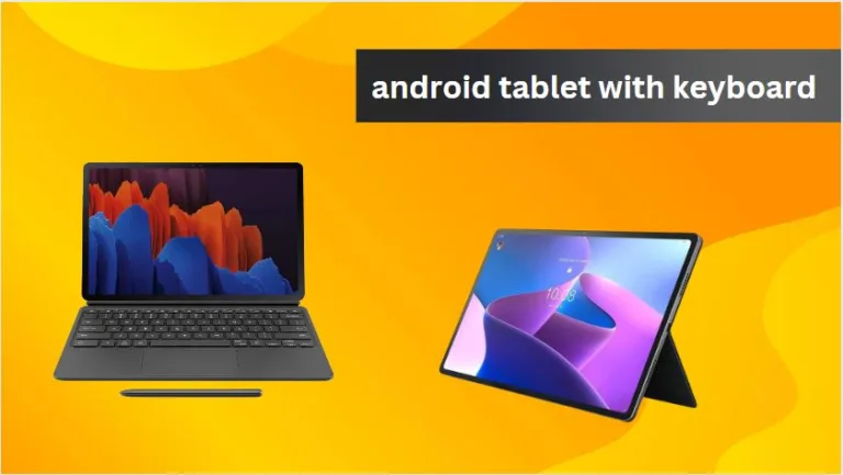 Which is Best android tablet with keyboard?