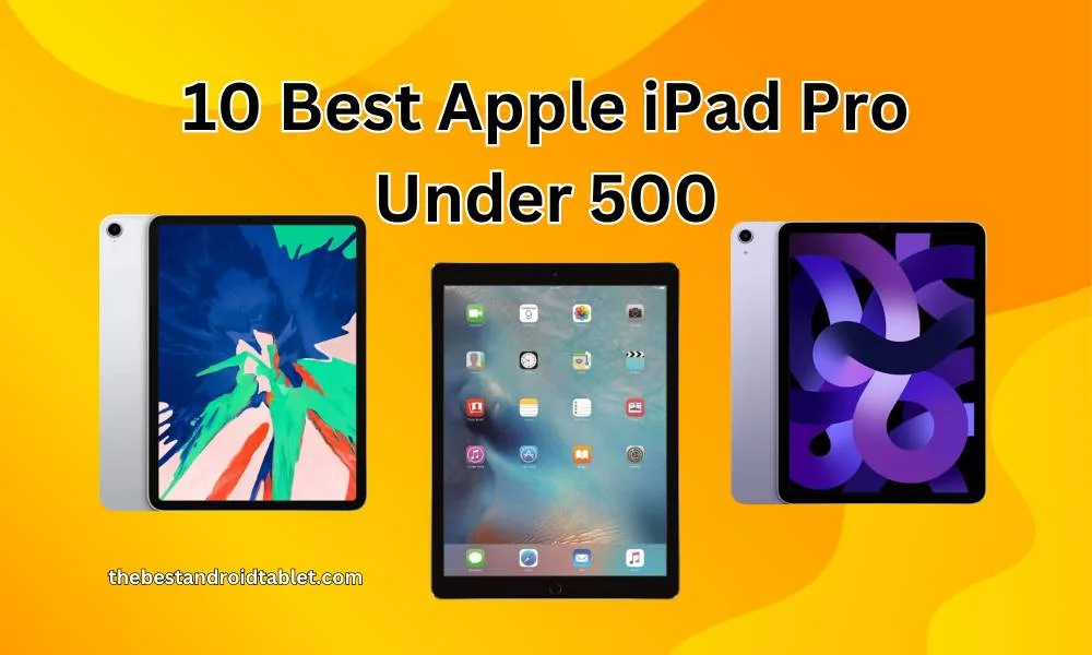 Best Apple iPad Pro Under 500