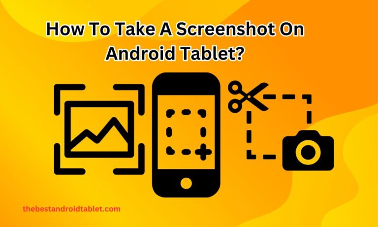 How To Take A Screenshot On Android Tablet?